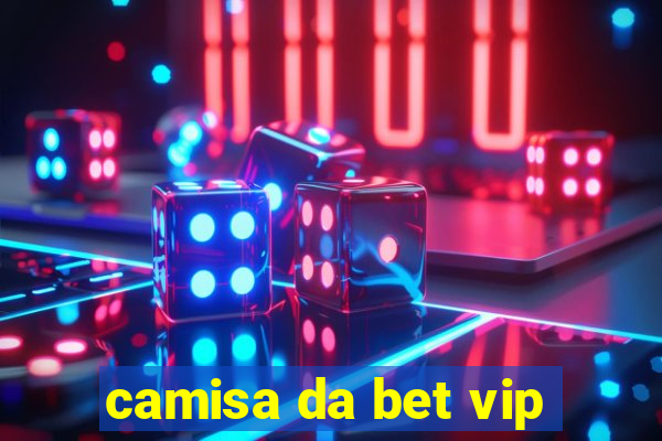 camisa da bet vip